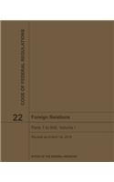 Foreign Relations - Title 22 Volume I Code of Federal Regulations 2019-2020