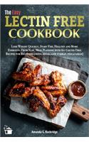 Lectin FREE Cookbook: Lose Weight Quickly, Start Feel Healthy and More Energetic From Now, Meal Planning with 60+ Lectin Free Recipes For Beginners. [press, renal, low fo