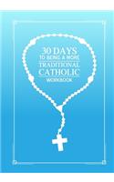 30 days to being a more Traditional Catholic workbook
