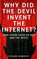 Why did The Devil Invent the Internet?