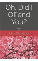 Oh, Did I Offend You?