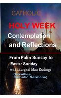 Catholic Holy Week Contemplation and Reflections From Palm Sunday To Easter Sunday