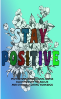 Stay Positive Inspirational Motivational Words Coloring Book For Adults Anti-Stress Colouring Workbook