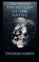 The Return of the Native By Thomas Hardy The New Fully Annotated Edition