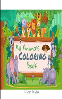 All Animals coloring book for kids: Children Activity Books for Kids Ages 2-4, 4-8, Boys, Girls, Fun Early Learning, Relaxation for ... Workbooks, Toddler Coloring Book