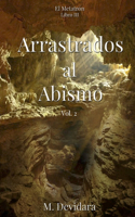 Arrastrados al Abismo Vol. 2