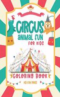 Circus Animal Fun For Kids Coloring Book