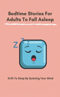 Bedtime Stories For Adults To Fall Asleep: Drift To Sleep By Quieting Your Mind: Meditation With God At Bedtime