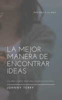 La mejor manera de encontrar ideas