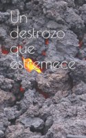 destrozo que estremece