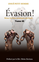 Évasion !: Briser les liens sataniques spirituels(3 Évasion !)