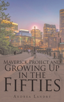 Maverick Project and Growing Up in the Fifties