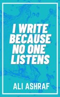 I Write Because No One Listens