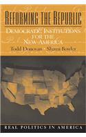 Reforming the Republic: Democratic Institutions for the New America