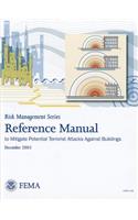Reference Manual to Mitigate Potential Terrorist Attacks Against Buildings