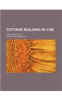 Cottage Building in Cob; Pise, Chalk & Clay