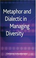 Metaphor and Dialectic in Managing Diversity