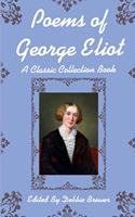 Poems of George Eliot, A Classic Collection Book