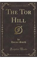 The Tor Hill, Vol. 1 of 3 (Classic Reprint)