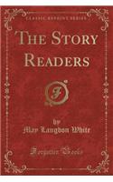 The Story Readers (Classic Reprint)