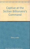 Captive at the Sicilian Billionaire's Command: (Mills & Boon Largeprint Penny Jordan)