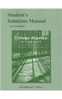 College Algebra in Context with Applications for the Managerial, Life, and Social Sciences Student's Solutions Manual: With Applications for the Managerial, Life, and Social Sciences