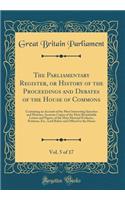 The Parliamentary Register, or History of the Proceedings and Debates of the House of Commons, Vol. 5 of 17: Containing an Account of the Most Interesting Speeches and Motions, Accurate Copies of the Most Remarkable Letters and Papers, of the Most