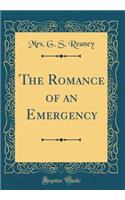 The Romance of an Emergency (Classic Reprint)