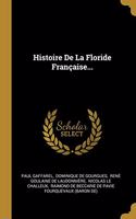 Histoire De La Floride Française...