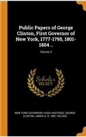 Public Papers of George Clinton, First Governor of New York, 1777-1795, 1801-1804 ..; Volume 3