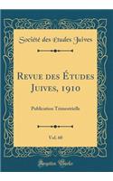 Revue des Études Juives, 1910, Vol. 60: Publication Trimestrielle (Classic Reprint)