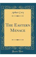 The Eastern Menace (Classic Reprint)