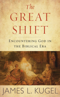 Great Shift: Encountering God in the Biblical Era