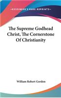 The Supreme Godhead Christ, The Cornerstone Of Christianity