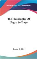 The Philosophy Of Negro Suffrage