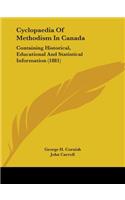 Cyclopaedia Of Methodism In Canada: Containing Historical, Educational And Statistical Information (1881)