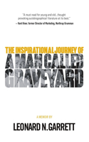 Man Called Graveyard: The Inspirational Journey of Leonard Graveyard Garrett