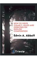 How to Write Clearly: Rules and Exercises on English Composition