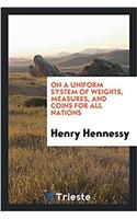 On a Uniform System of Weights, Measures, and Coins for All Nations