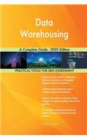 Data Warehousing A Complete Guide - 2020 Edition
