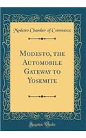 Modesto, the Automobile Gateway to Yosemite (Classic Reprint)