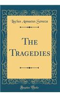 The Tragedies (Classic Reprint)