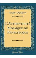 L'Authenticitï¿½ Mosaï¿½que Du Pentateuque (Classic Reprint)