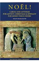 Noel!: Carols and Anthems for Advent, Christmas & Epiphany for Mixed Voice Choirs: Carols and Anthems for Advent, Christmas & Epiphany for Mixed Voice Choirs