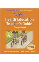 Wow! Health Education Teachers Guide: Orange Level (World of Wellness Health Education Series)