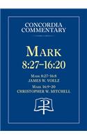 Mark 8:27 - 16:20 - Concordia Commentary