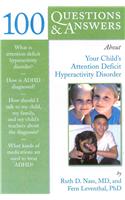 100 Questions & Answers About Your Child's Attention Deficit Hyperactivity Disorder