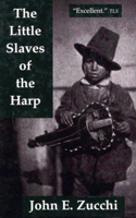 The Little Slaves of the Harp: Italian Child Street Musicians in Nineteenth-Century Paris, London, and New York