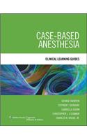 Case-Based Anesthesia: Clinical Learning Guides