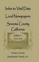 Index to Vital Data in Local Newspapers of Sonoma County, California, Volume 11, 1916-1918